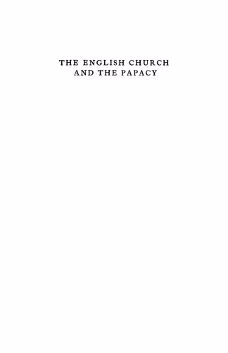 خرید و دانلود نسخه کامل کتاب The English Church and the Papacy:From the Conquest to the Reign of John