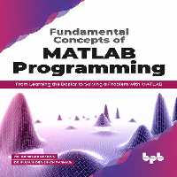 خرید و دانلود نسخه کامل کتاب Fundamental Concepts of MATLAB Programming: From Learning the Basics to Solving a Problem with MATLAB