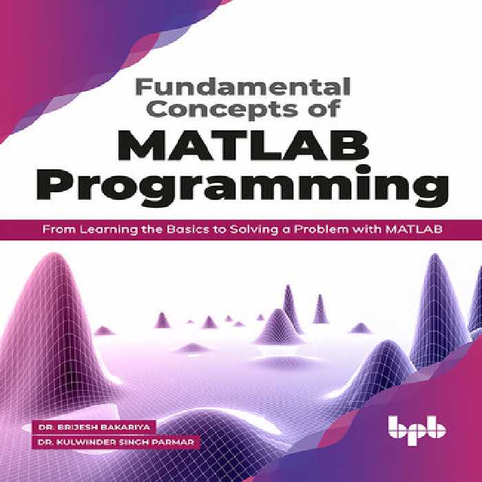 خرید و دانلود نسخه کامل کتاب Fundamental Concepts of MATLAB Programming: From Learning the Basics to Solving a Problem with MATLAB