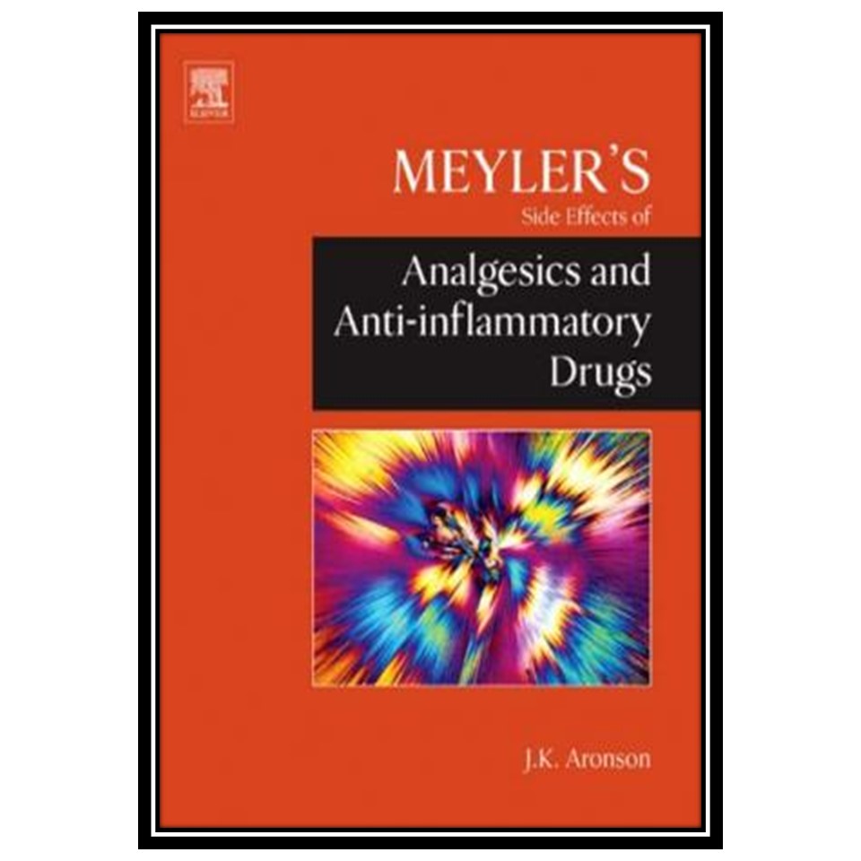 کتاب Meylers Side Effects of Analgesics and Anti-inflammatory Drugs (Meylers Side Effects) اثر جمعی از نویسندگان انتشارات مؤلفین طلایی