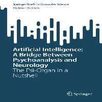 خرید و دانلود نسخه کامل کتاب Artificial Intelligence: A Bridge Between Psychoanalysis and Neurology: The Psi-Organ in a Nutshell