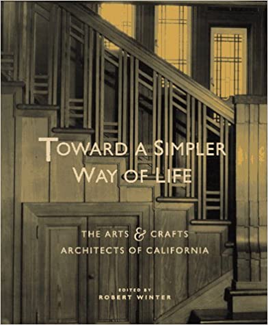 󾕇 دانلود کتاب Toward A Simpler Way Of Life - The Arts And Crafts Architects Of California, 1997 - دانلود کتاب های دانشگاهی
