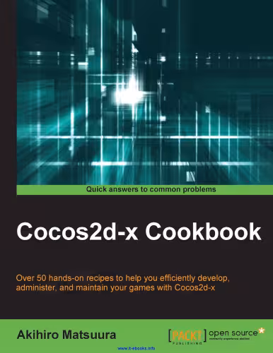 خرید و دانلود نسخه کامل کتاب Cocos2d-x Cookbook: Over 50 hands-on recipes to help you efficiently administer and maintain your games with Cocos2d-x
