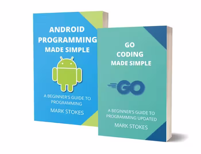 خرید و دانلود نسخه کامل کتاب GOLANG AND ANDROID PROGRAMMING MADE SIMPLE: A BEGINNER’S GUIDE TO PROGRAMMING - 2 BOOKS IN1