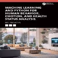 خرید و دانلود نسخه کامل کتاب Machine Learning and Python for Human Behavior, Emotion, and Health Status Analysis