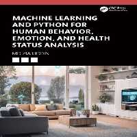 خرید و دانلود نسخه کامل کتاب Machine Learning and Python for Human Behavior, Emotion, and Health Status Analysis