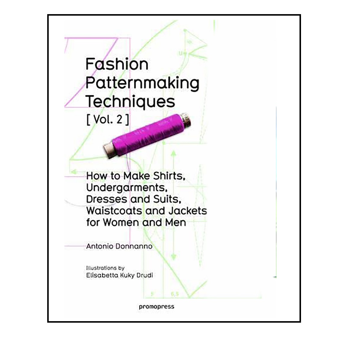 کتاب Fashion Patternmaking Techniques اثر  Antonio Donnanno انتشارات  Promopress
