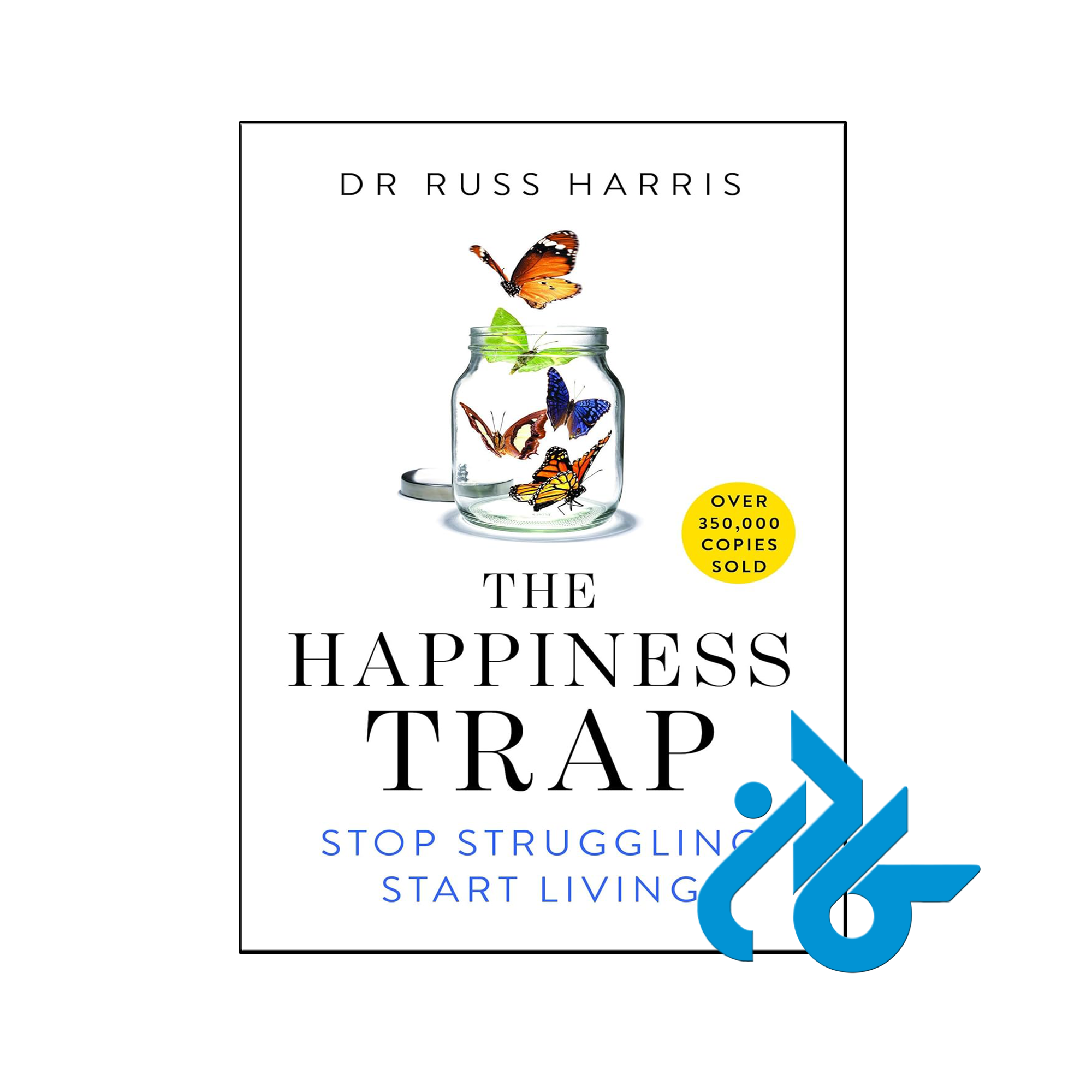 کتاب The Happiness Trap Stop Struggling Start Living