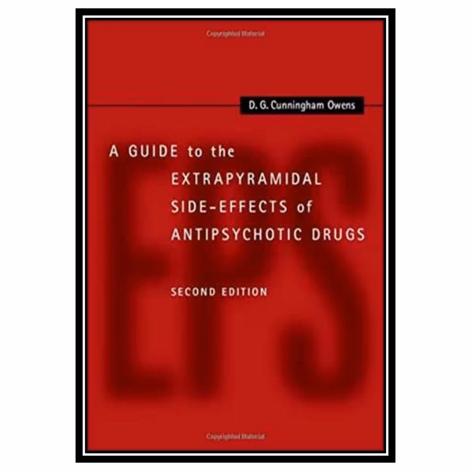 کتاب A Guide to the Extrapyramidal Side-Effects of Antipsychotic Drugs اثر D. G. Cunningham Owens انتشارات مؤلفین طلایی