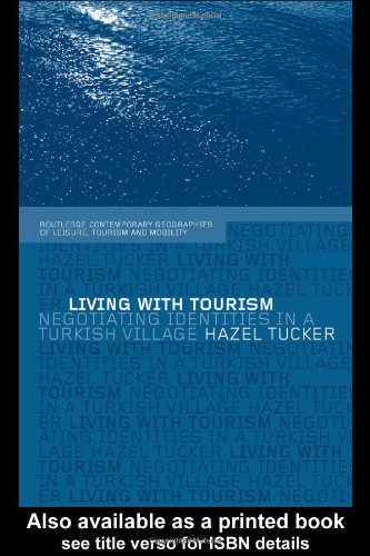 خرید و دانلود نسخه کامل کتاب Living with Tourism: Negotiating Identities in a Turkish Village (Routledge Contemporary Geographies of Leisure, Tourism, and Mobility, 1) - PDF