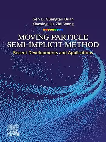 خرید و دانلود نسخه کامل کتاب Moving Particle Semi-implicit Method: Recent Developments and Applications - PDF