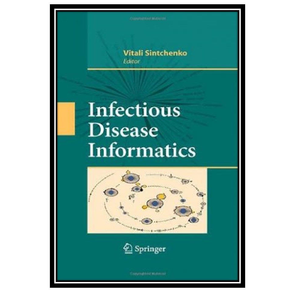 کتاب Infectious Disease Informatics اثر Vitali Sintchenko and Vitali Sintchenko انتشارات مؤلفین طلایی