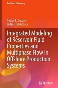 خرید و دانلود نسخه کامل کتاب Integrated Modeling of Reservoir Fluid Properties and Multiphase Flow in Offshore Production Systems - Pdf