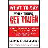 کتاب What to Say When Things Get Tough اثر Leonard S Greenberger انتشارات McGraw Hill