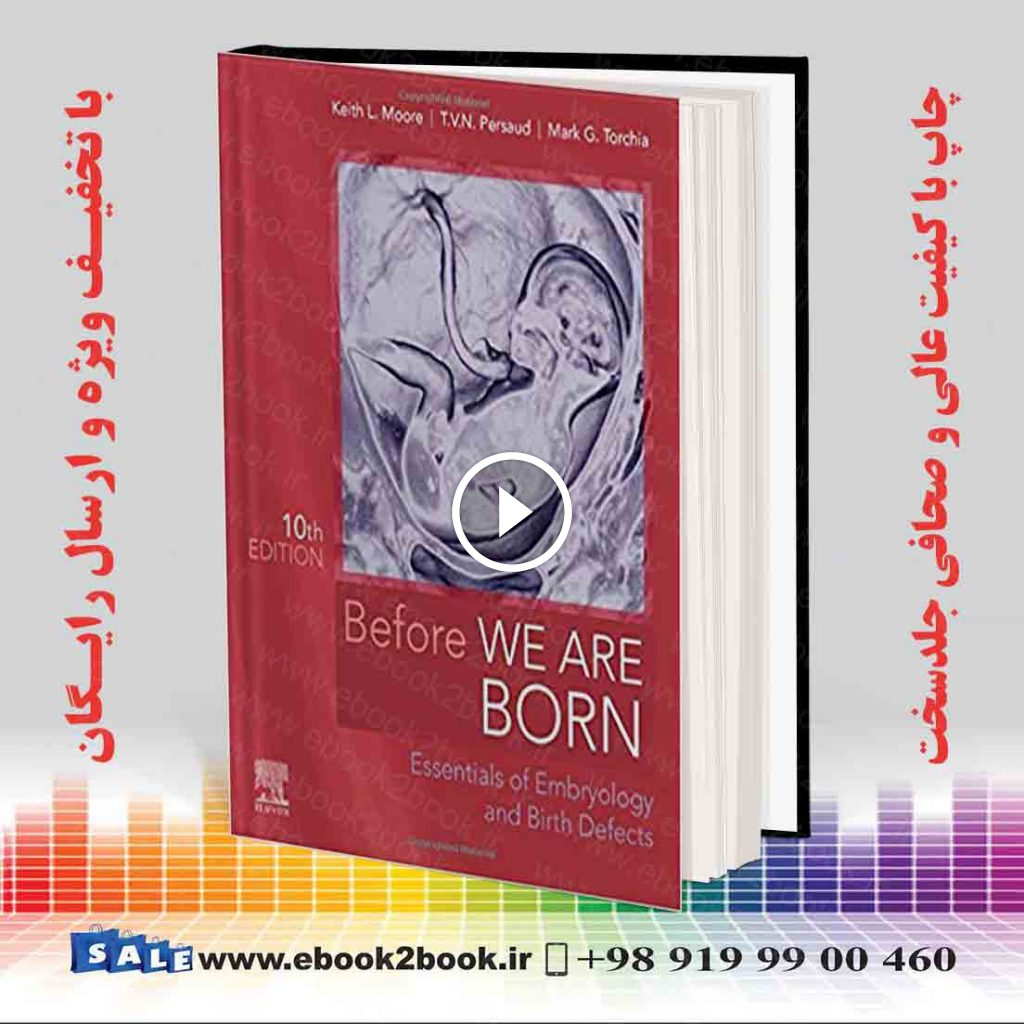 Before We Are Born: Essentials of Embryology and Birth Defects 10th Edition