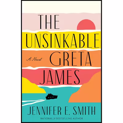 کتاب The Unsinkable Greta James اثر  Jennifer E. Smith انتشارات Ballantine Books