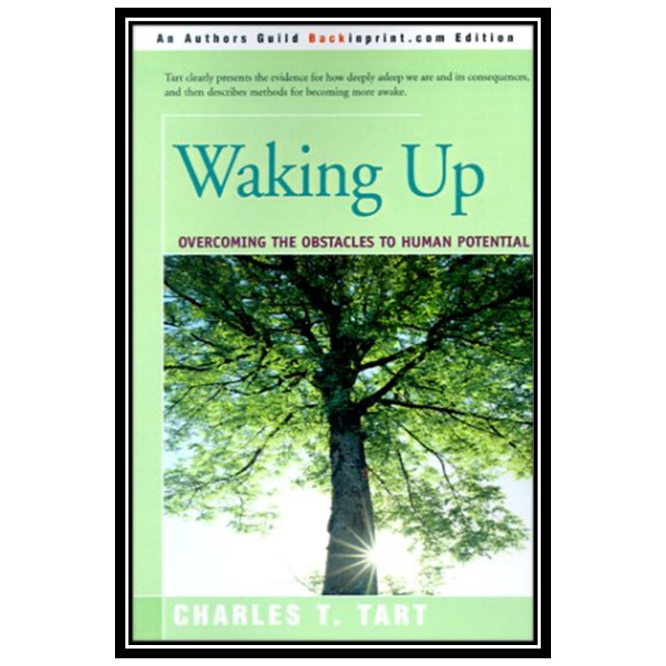 کتاب Waking Up: Overcoming the Obstacles to Human Potential اثر Charles Tart انتشارات مؤلفین طلایی
