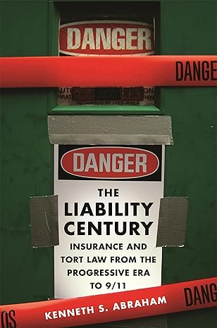 خرید و دانلود نسخه کامل کتاب The Liability Century: Insurance and Tort Law from the Progressive Era to 9/11 - Pdf