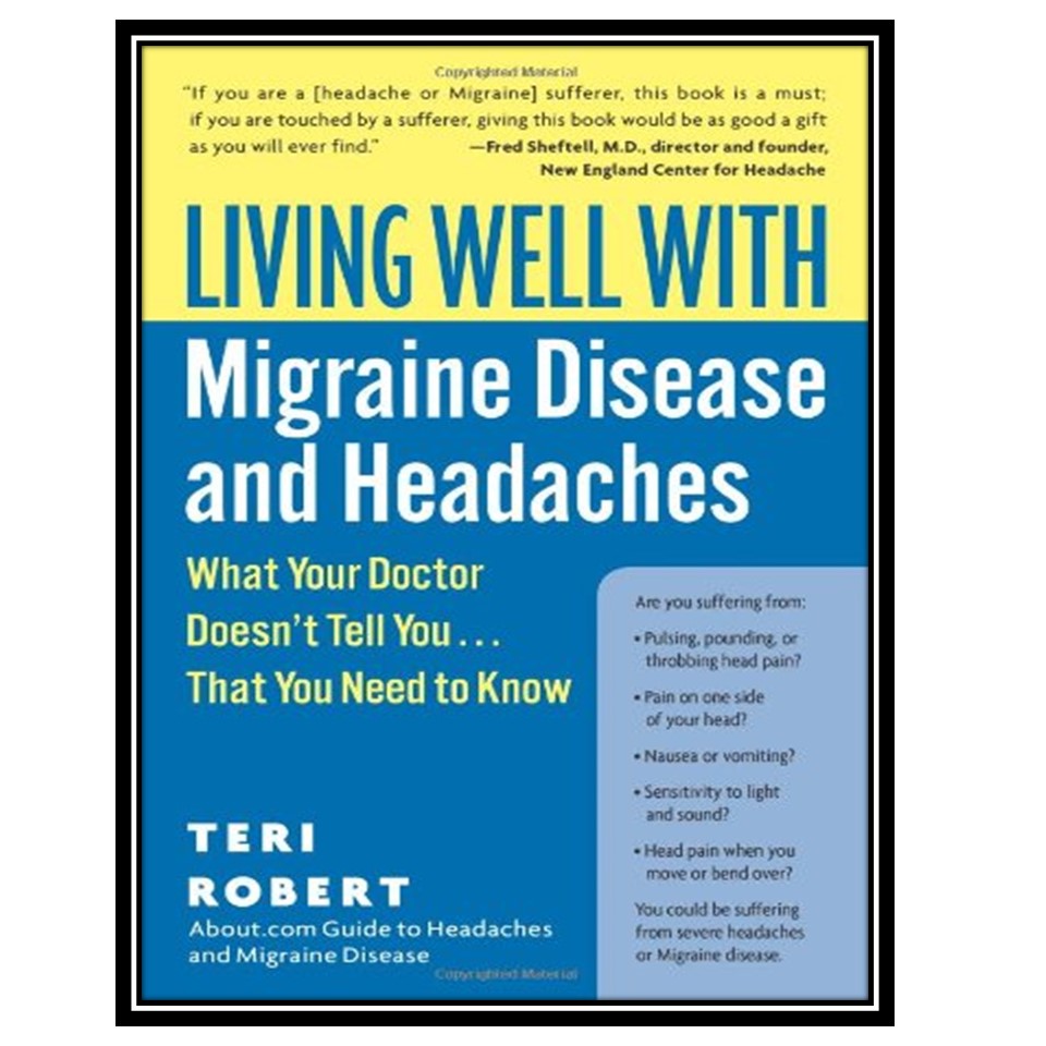 کتاب Living Well with Migraine Disease and Headaches اثر Teri Robert انتشارات مؤلفین طلایی