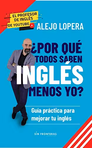 خرید و دانلود نسخه کامل کتاب ¿Por qué todos saben inglés menos yo?: Guía práctica para mejorar tu inglés (Spanish Edition) -   pdf