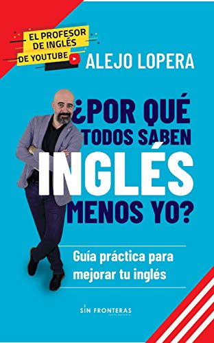 خرید و دانلود نسخه کامل کتاب ¿Por qué todos saben inglés menos yo?: Guía práctica para mejorar tu inglés (Spanish Edition) - pdf