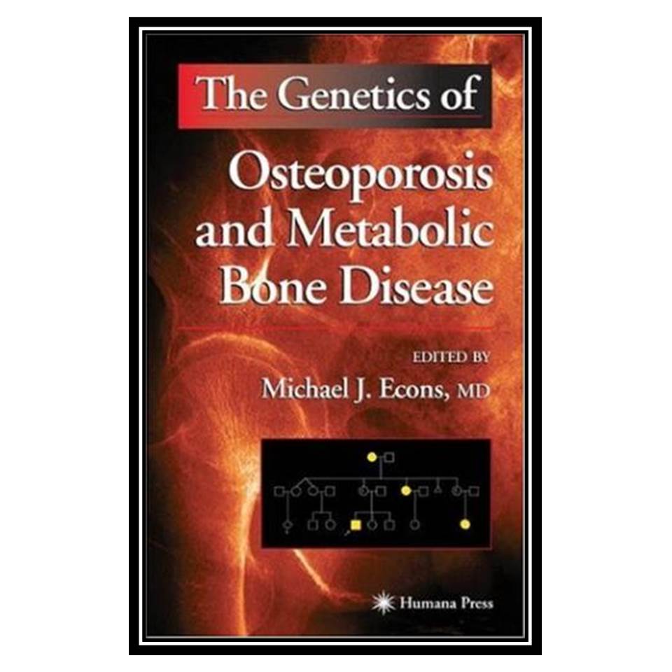 کتاب The Genetics of Osteoporosis and Metabolic Bone Disease اثر Michael J Econs انتشارات مؤلفین طلایی