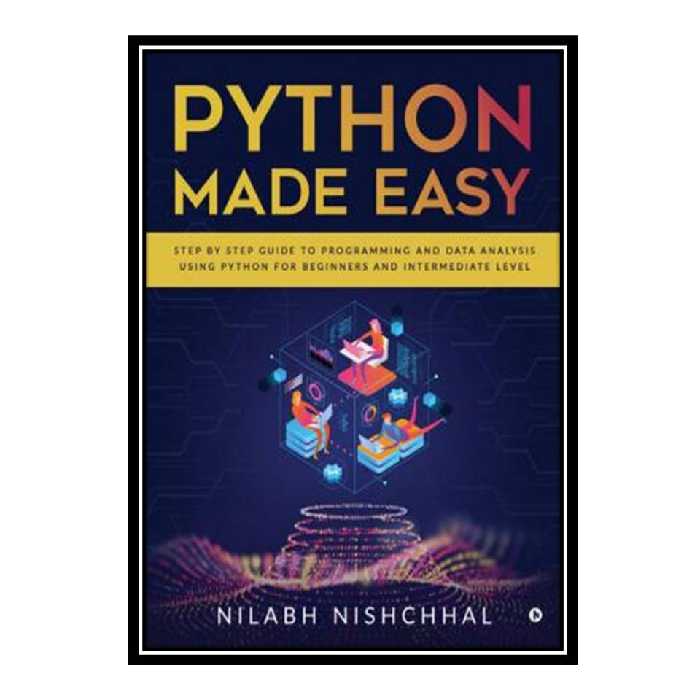 کتاب Python Made Easy اثر Nilabh Nishchhal انتشارات مؤلفین طلایی
