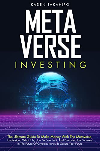 خرید و دانلود نسخه کامل کتاب Metaverse Investing: The Ultimate Guide To Make Money With The Metaverse. Understand What It Is, How To Enter In It [2022] -   pdf
