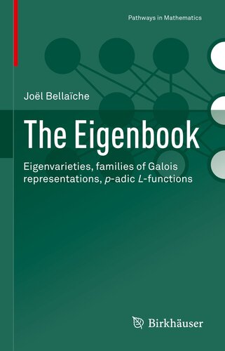 خرید و دانلود نسخه کامل کتاب The Eigenbook: Eigenvarieties, families of Galois representations, p-adic L-functions