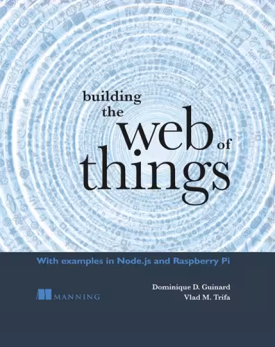 خرید و دانلود نسخه کامل کتاب Building the Web of Things: With examples in Node.js and Raspberry Pi