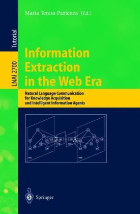 خرید و دانلود نسخه کامل کتاب Information Extraction in the Web Era: Natural Language Communication for Knowledge Acquisition and Intelligent Information Agents
