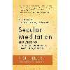 کتاب Secular Meditation اثر Rick Heller and Greg Epstein انتشارات New World Library