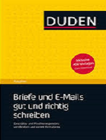 Duden Ratgeber Briefe und E Mails gut und richtig schreiben Geschaftskorrespondenz und private Anschreiben verstandli