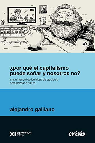 خرید و دانلود نسخه کامل کتاب ¿Por qué el capitalismo puede soñar y nosotros no?: Breve manual de las ideas de izquierda para pensar el futuro (Crisis) (Spanish Edition)