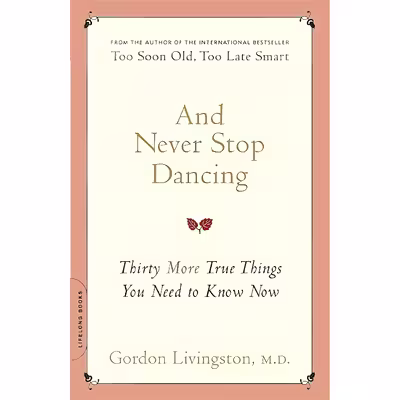 کتاب And Never Stop Dancing اثر Gordon Livingston انتشارات Da Capo Lifelong Books