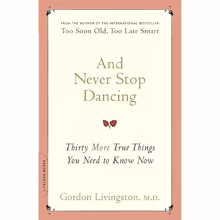 کتاب And Never Stop Dancing اثر Gordon Livingston انتشارات Da Capo Lifelong Books