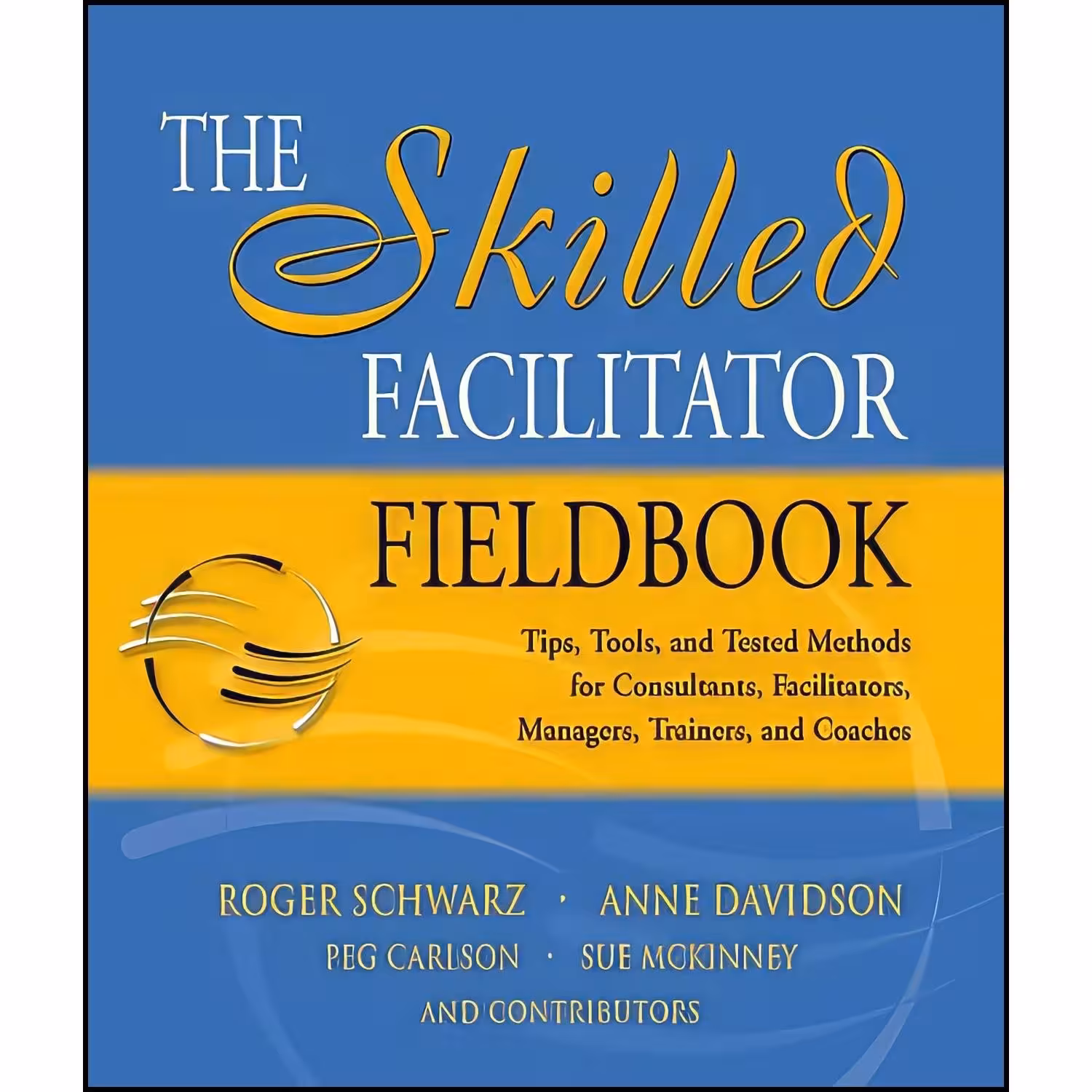 کتاب زبان اصلی The Skilled Facilitator Fieldbook اثر جمعی از نویسندگان