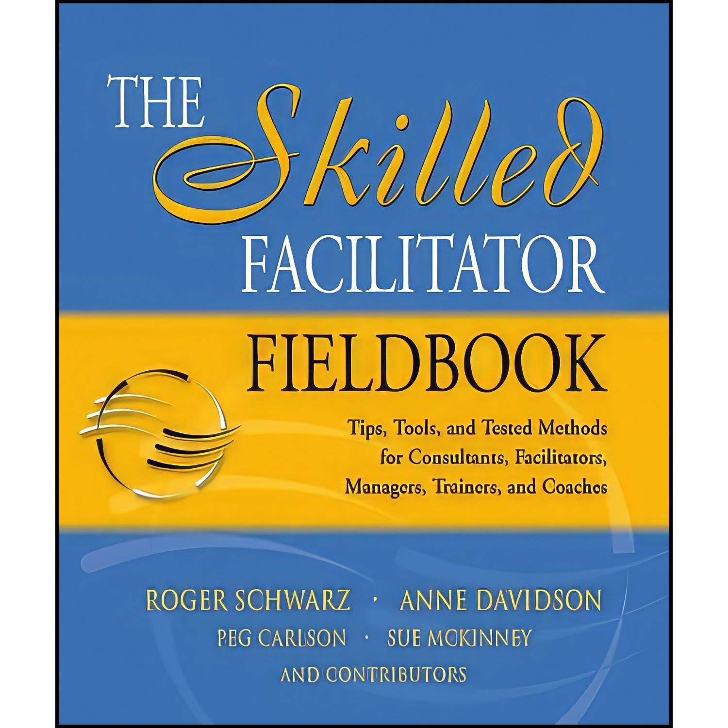 کتاب زبان اصلی The Skilled Facilitator Fieldbook اثر جمعی از نویسندگان