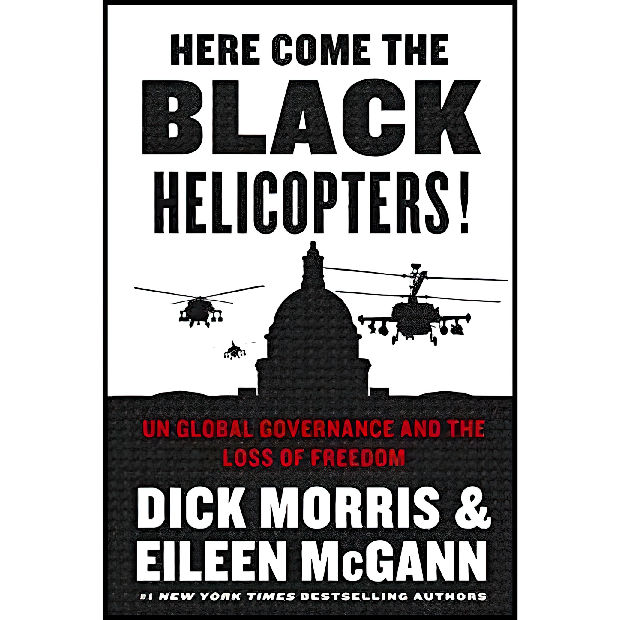 کتاب Here Come the Black Helicopters! اثر Dick Morris and Eileen McGann انتشارات Broadside Books