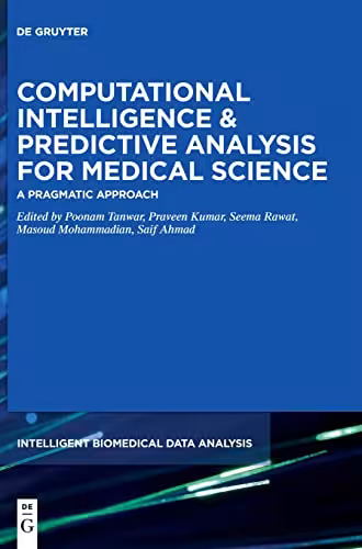 خرید و دانلود نسخه کامل کتاب Computational Intelligence and Predictive Analysis for Medical Science: A Pragmatic Approach