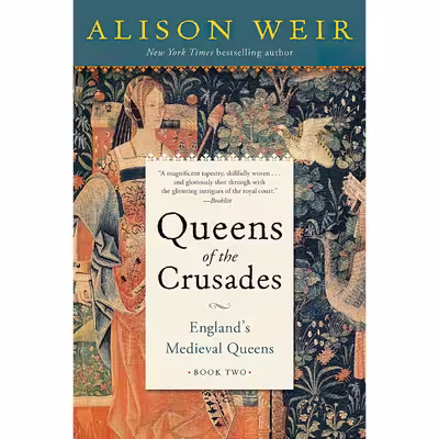 کتاب Queens of the Crusades اثر Alison Weir انتشارات Ballantine Books