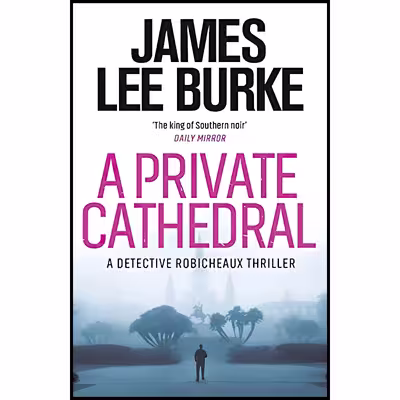 کتاب A Private Cathedral اثر James Lee Burke انتشارات Orion