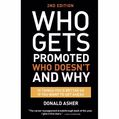 کتاب Who Gets Promoted, Who Doesn,t, and Why, Second Edition اثر Donald Asher انتشارات Ten Speed Press