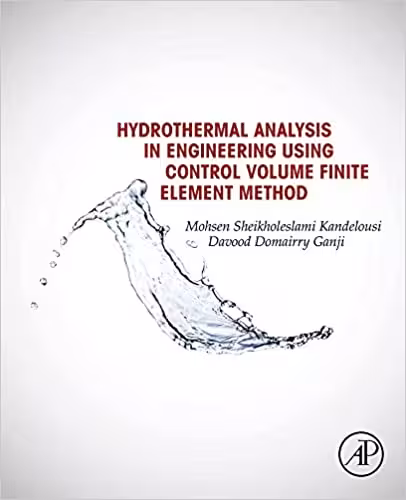󾕇 دانلود کتاب Hydrothermal Analysis In Engineering Using Control Volume Finite Element Method, 2015 - دانلود کتاب های دانشگاهی