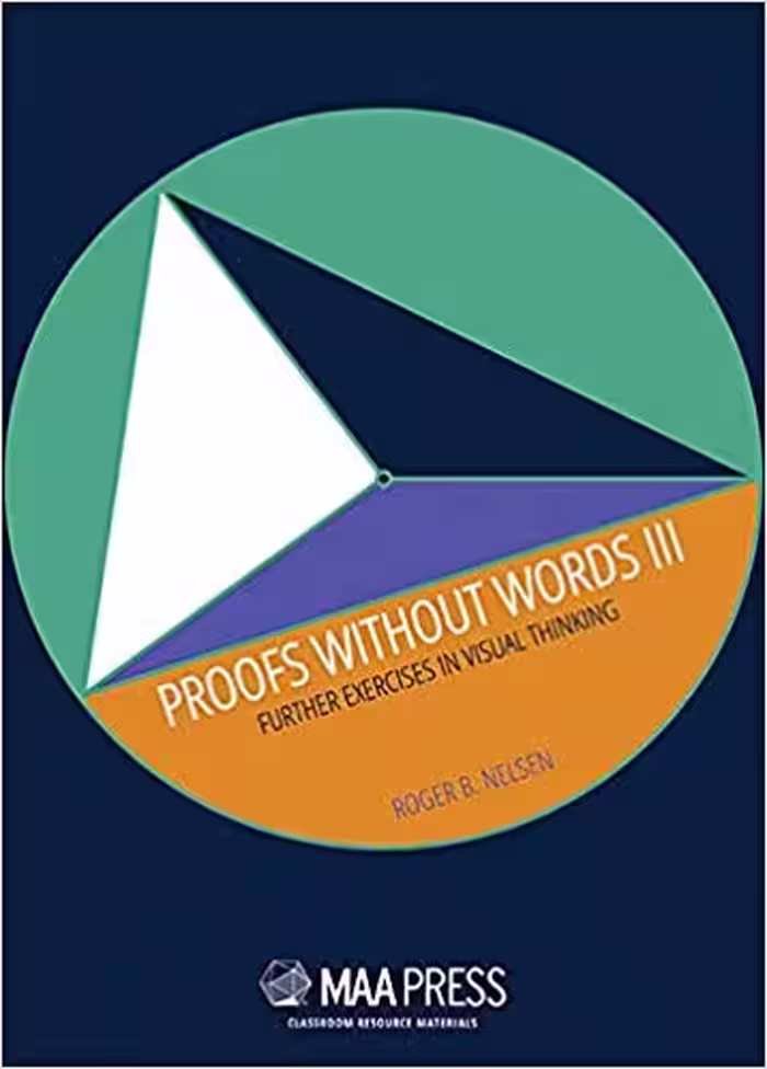 خرید و دانلود نسخه کامل کتاب Proofs Without Words III: Further Exercises in Visual Thinking (Classroom Resource Materials) 3rd UK ed. Edition