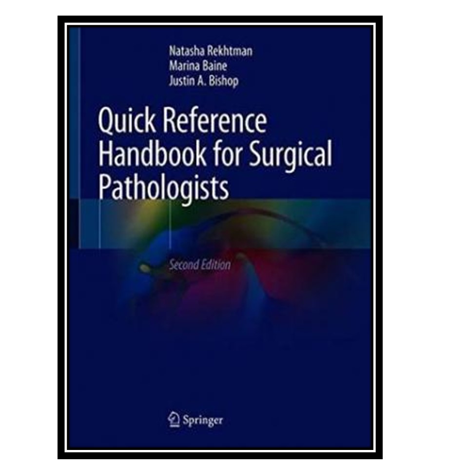 کتاب Quick Reference Handbook for Surgical Pathologists اثر جمعی از نویسندگان انتشارات مؤلفین طلایی