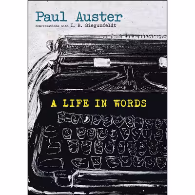 کتاب A Life in Words اثر Paul Auster and I. B. Siegumfeldt انتشارات Seven Stories Press
