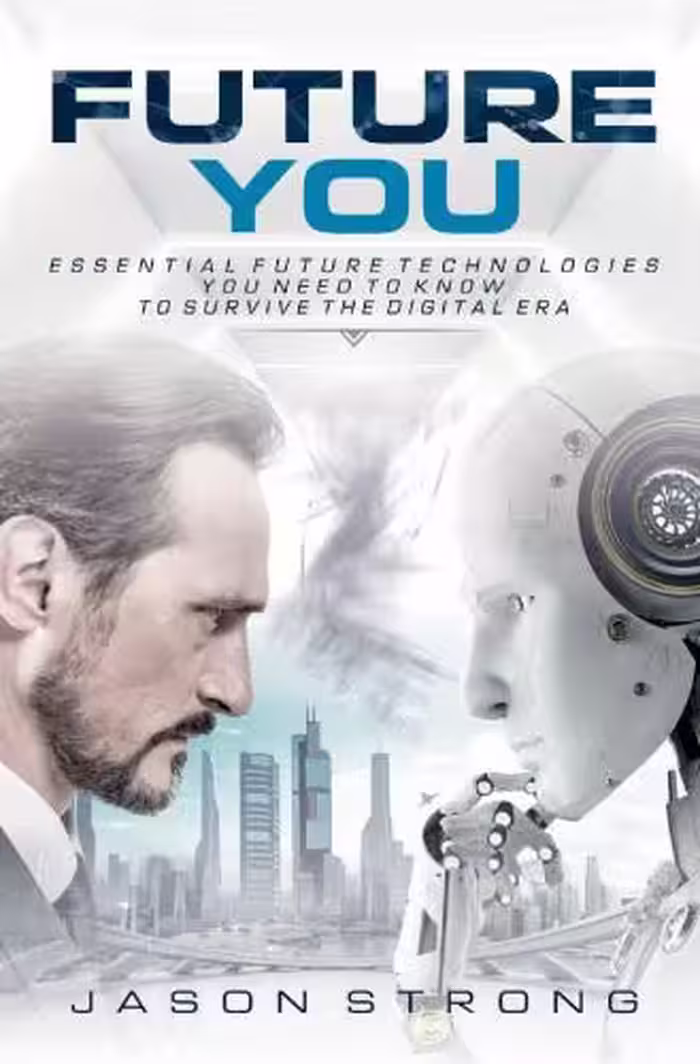 خرید و دانلود نسخه کامل کتاب Future You: Essential Future Technologies You Need To Know To Survive The Digital Era