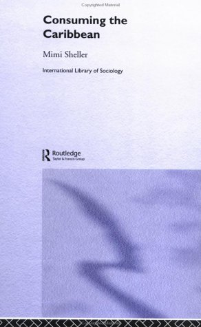خرید و دانلود نسخه کامل کتاب Consuming the Caribbean: From Arawaks to Zombies (International Library of Sociology) - PDF