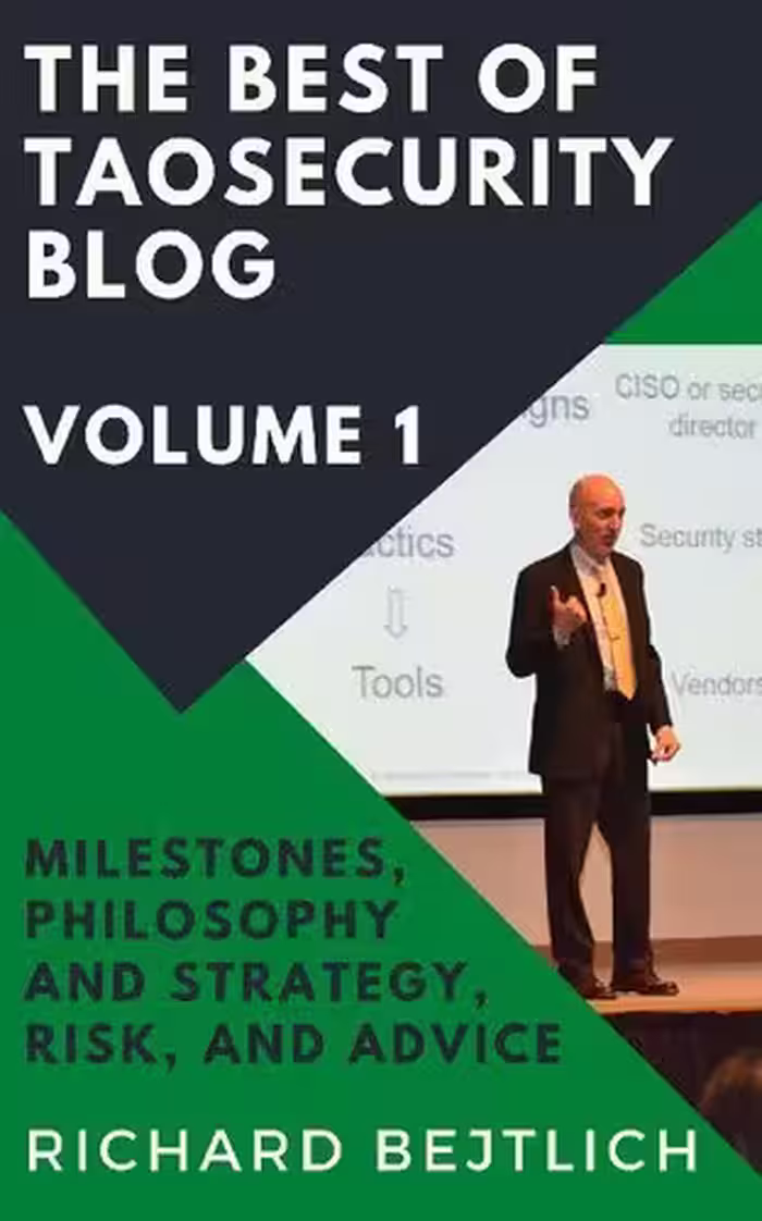 خرید و دانلود نسخه کامل کتاب The Best of TaoSecurity Blog, Volume 1: Milestones, Philosophy and Strategy, Risk, and Advice